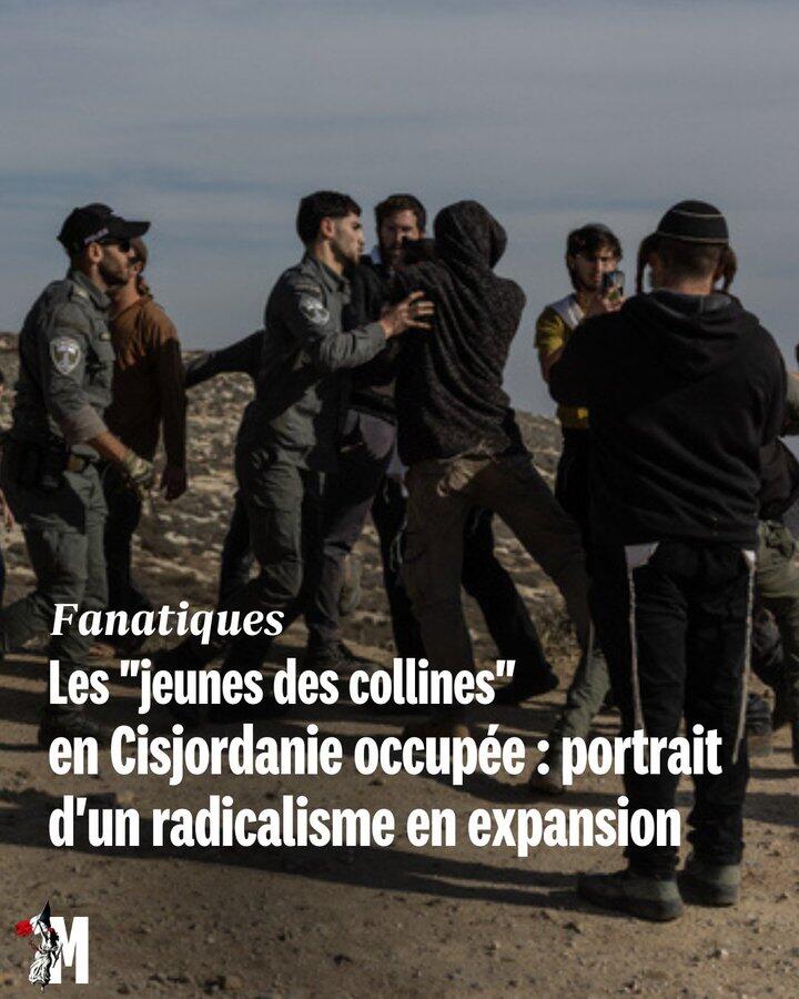Cisjordanie occupée: les «jeunes des collines», des Israéliens ultranationalistes, multiplient les attaques contre les Palestiniens @MarianneleMag