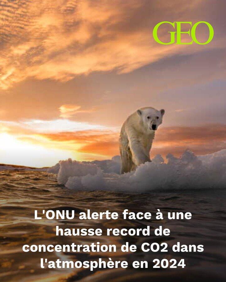 L'ONU alerte face à une hausse record de concentration de CO2 dans l'atmosphère en 2024 @GEOfr